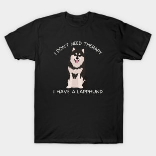 I don't need therapy I have a Lapphund T-Shirt